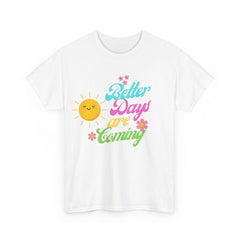 Better Days are Coming Cotton Tee