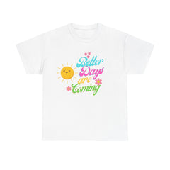 Better Days are Coming Cotton Tee