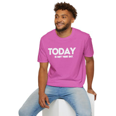 Today is not your Day Unisex Softstyle T-Shirt