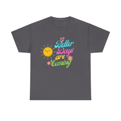 Better Days are Coming Cotton Tee