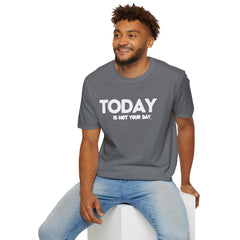 Today is not your Day Unisex Softstyle T-Shirt