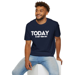 Today is not your Day Unisex Softstyle T-Shirt