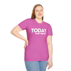 Today is not your Day Unisex Softstyle T-Shirt