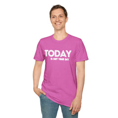 Today is not your Day Unisex Softstyle T-Shirt